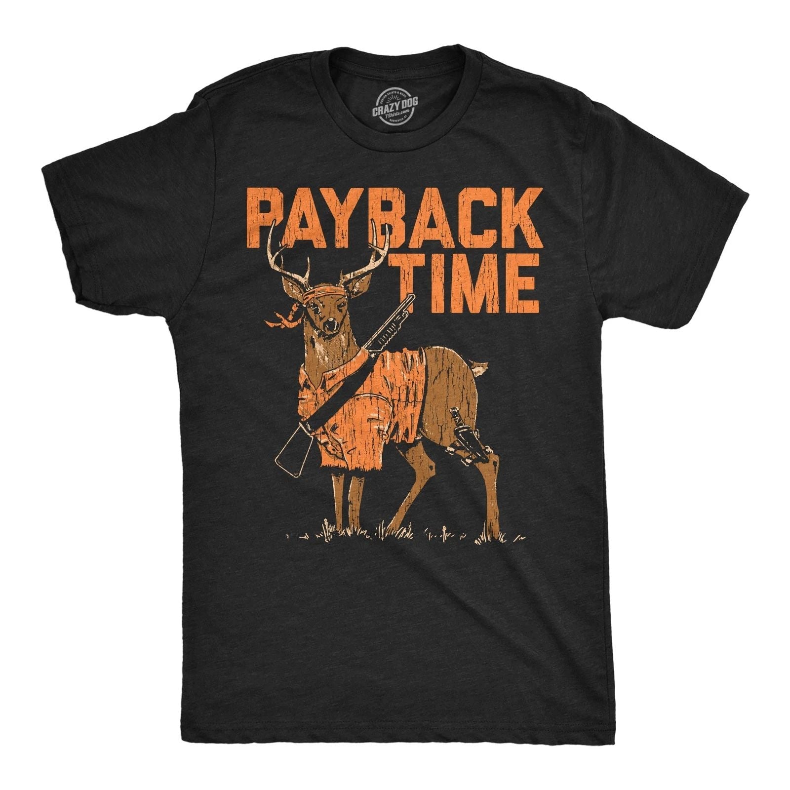 Mens Funny T Shirts Payback Time Sarcastic Deer Graphic Novelty Tee for Men Unisex T-shirt, Sweatshirt, Hoodie, Long Sleeve Tee - T-Shirt, Sweatshirt, Hoodie