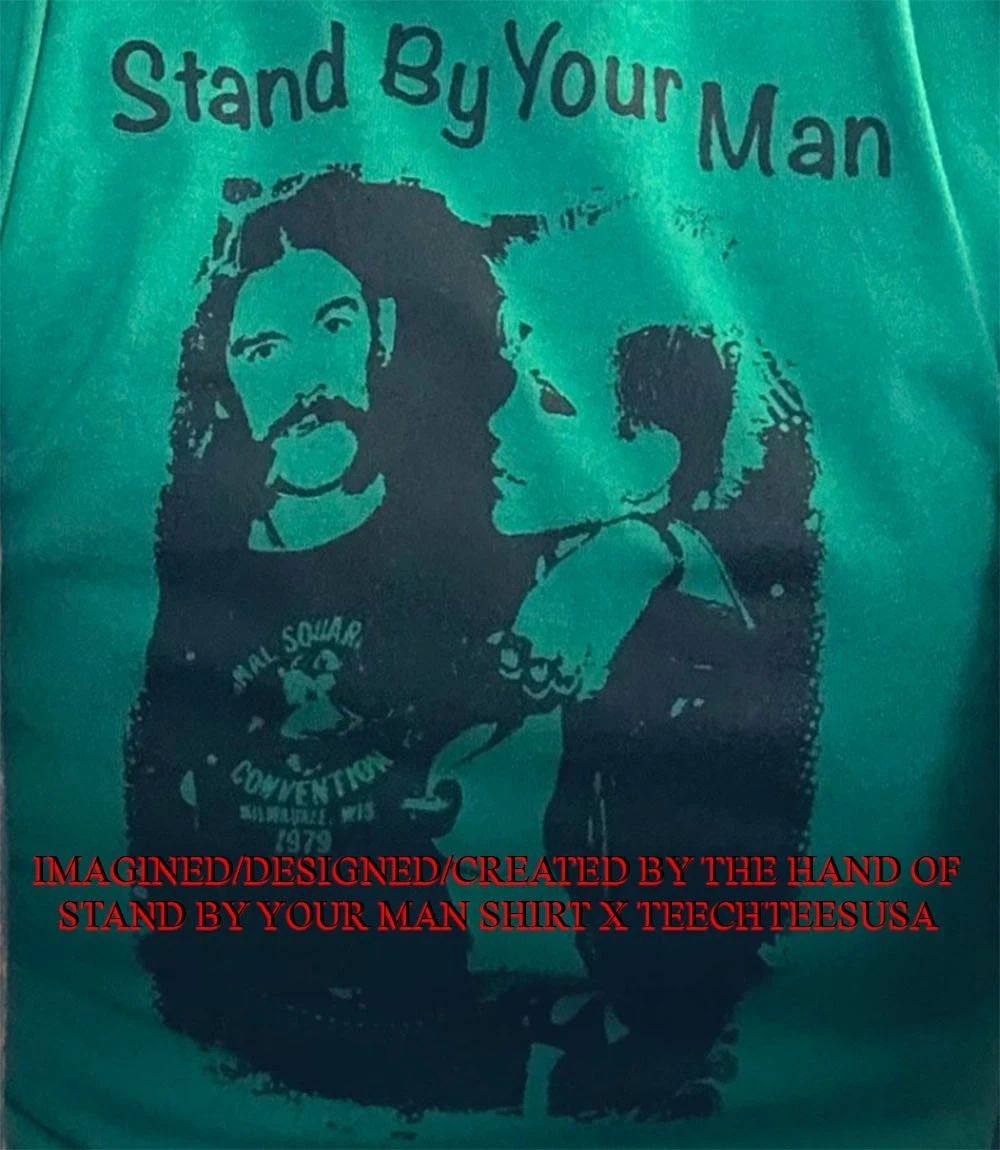 Stand by your man shirt Unisex T-shirt, Sweatshirt, Hoodie, Long Sleeve Tee - T-Shirt, Sweatshirt, Hoodie
