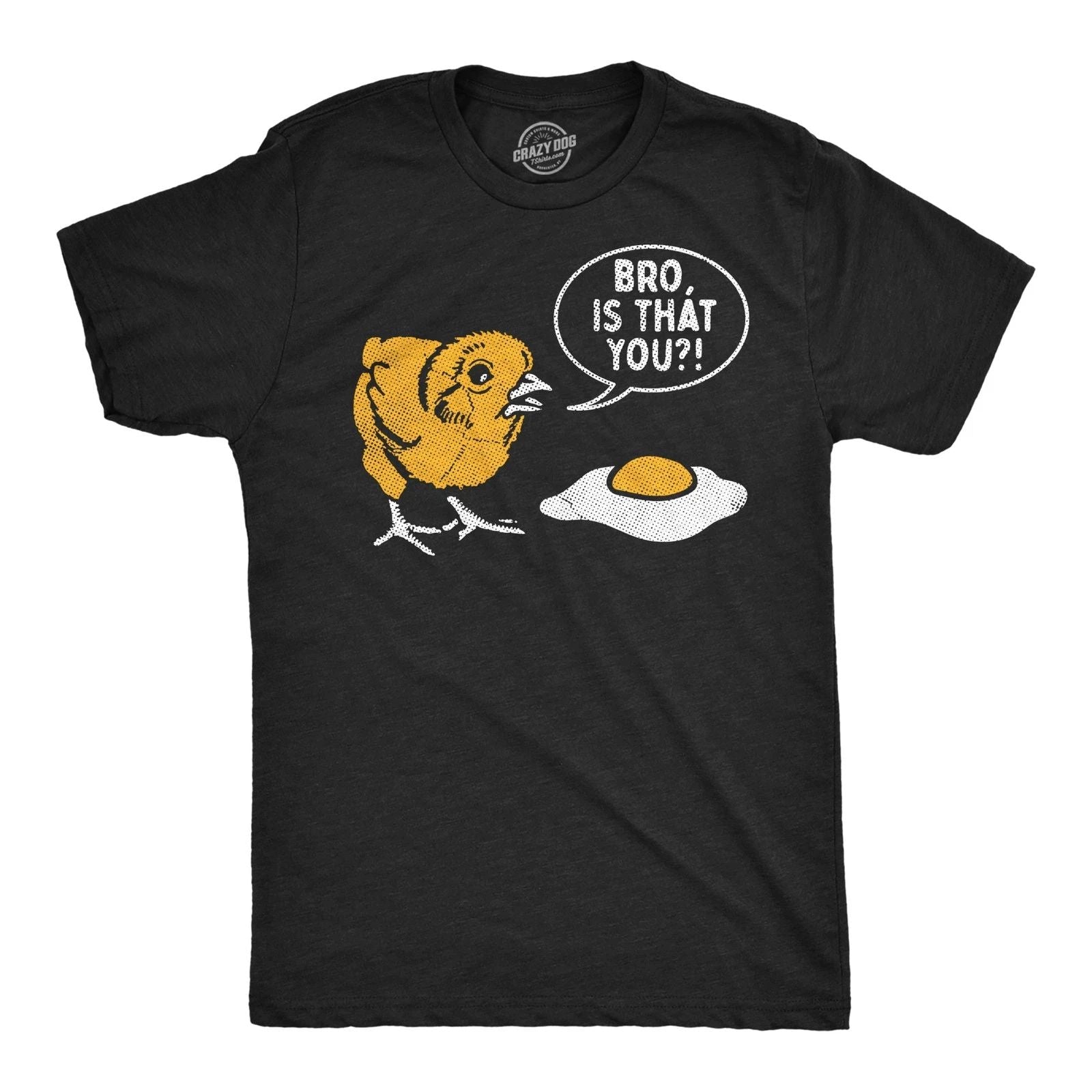 Mens Funny T Shirts Bro Is That You Sarcastic Chicken Egg Graphic Novelty Tee Unisex T-shirt, Sweatshirt, Hoodie, Long Sleeve Tee - T-Shirt, Sweatshirt, Hoodie