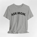 Ask Mom Shirt, Daddy Gang, Go ask your mom, Boy mom soft Unisex Jersey Short Unisex T-shirt, Sweatshirt, Hoodie, Long Sleeve Tee - T-Shirt, Sweatshirt, Hoodie