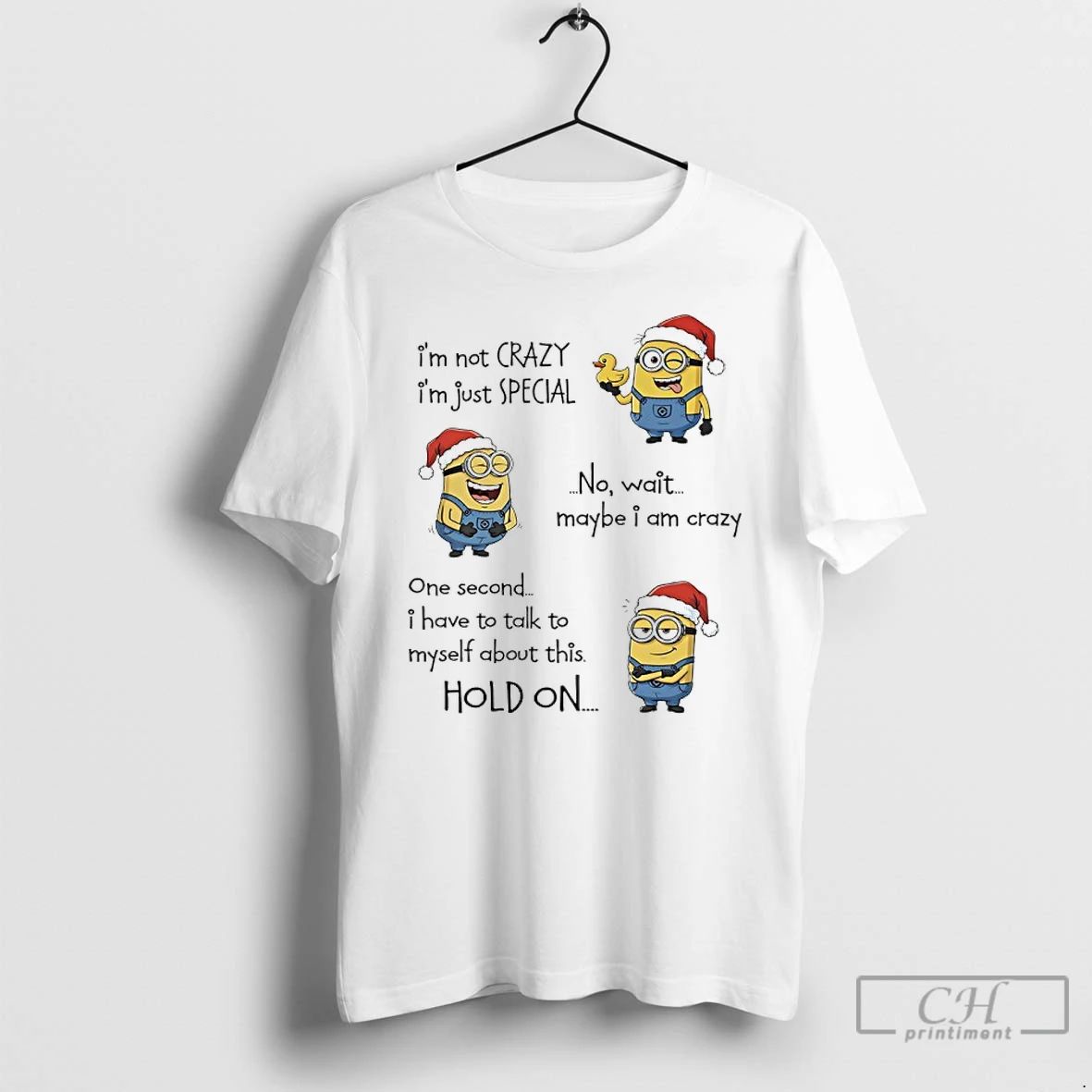 Classic Minions Christmas Im Not Crazy Im Just Special No Wait Maybe I Am Crazy Unisex T-shirt, Sweatshirt, Hoodie, Long Sleeve Tee - T-Shirt, Sweatshirt, Hoodie