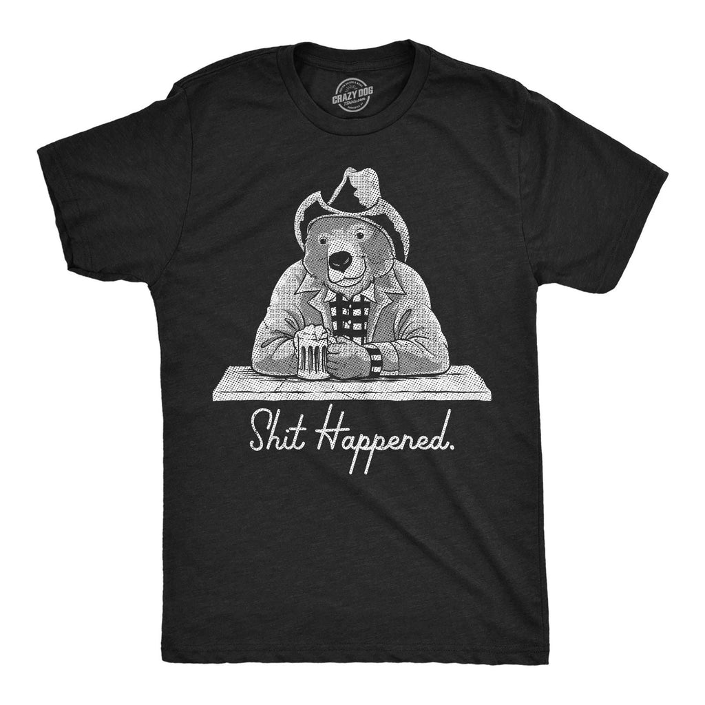 Mens Funny T Shirts  Happened Sarcastic Bear Graphic Novelty Tee for Men Unisex T-shirt, Sweatshirt, Hoodie, Long Sleeve Tee - T-Shirt, Sweatshirt, Hoodie