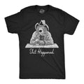 Mens Funny T Shirts  Happened Sarcastic Bear Graphic Novelty Tee for Men Unisex T-shirt, Sweatshirt, Hoodie, Long Sleeve Tee - T-Shirt, Sweatshirt, Hoodie