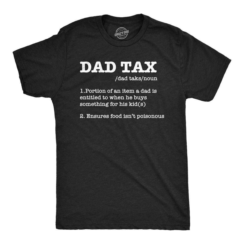 Mens Funny T Shirts Dad Tax Sarcastic Fathers Day Novelty Tee for Men Unisex T-shirt, Sweatshirt, Hoodie, Long Sleeve Tee - T-Shirt, Sweatshirt, Hoodie