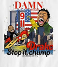 Damn Drake stop it Chump 9 11 shirt Unisex T-shirt, Sweatshirt, Hoodie, Long Sleeve Tee - T-Shirt, Sweatshirt, Hoodie