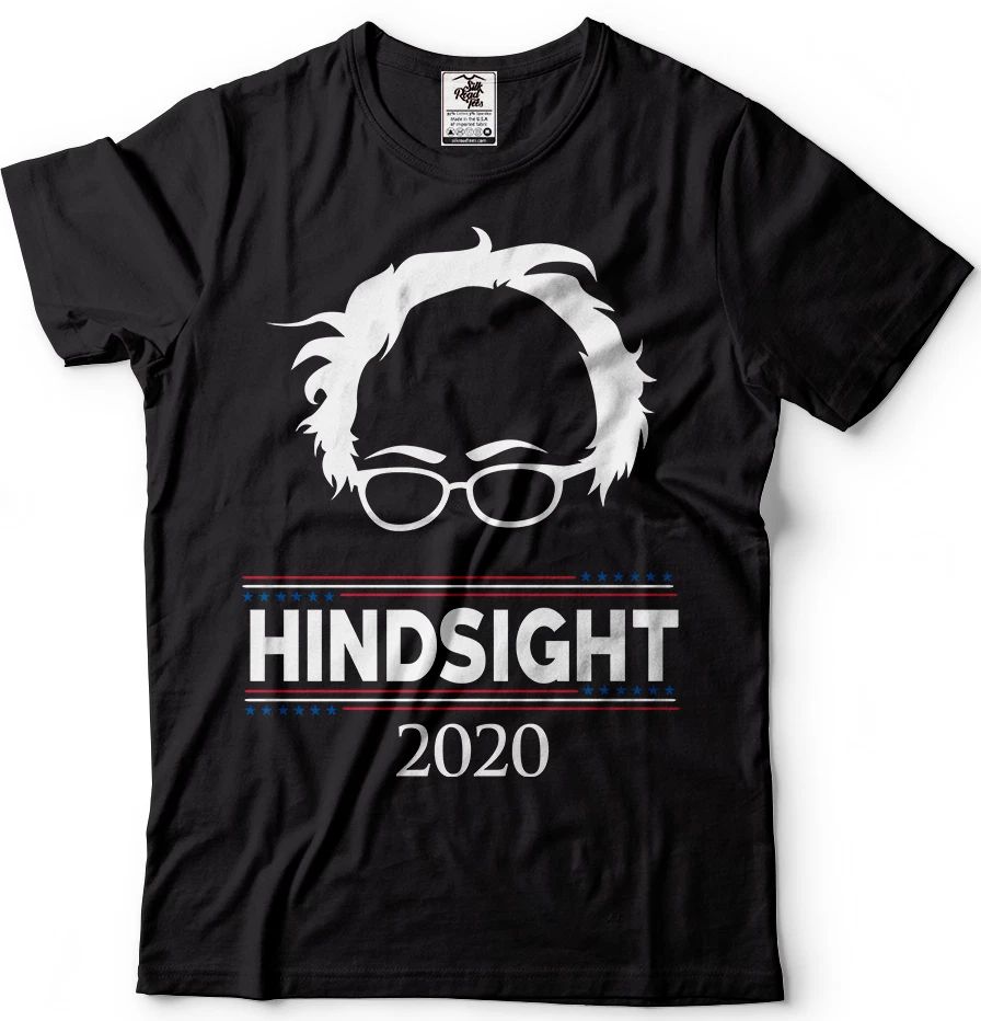 Bernie Sanders For President Hindsight 2020 USA Election T-Shirt Political Shirt Unisex T-shirt, Sweatshirt, Hoodie, Long Sleeve Tee - T-Shirt, Sweatshirt, Hoodie