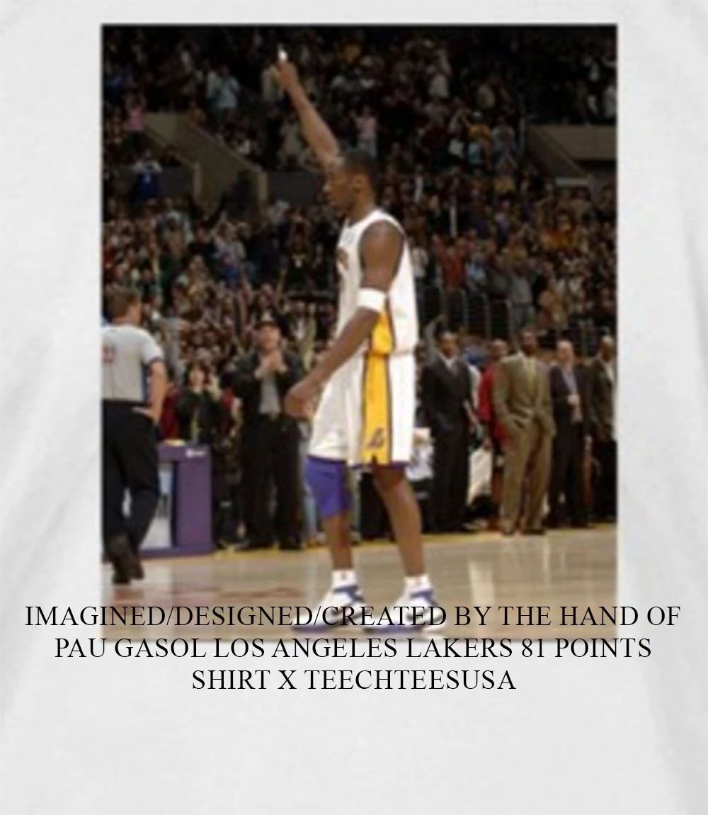 Pau Gasol Los Angeles Lakers 81 Points shirt Unisex T-shirt, Sweatshirt, Hoodie, Long Sleeve Tee - T-Shirt, Sweatshirt, Hoodie
