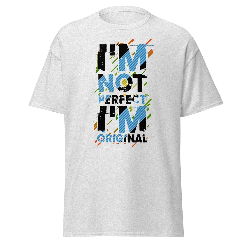 Adult Heavy Cotton T-Shirt - Inspirational: I'm Not Perfect, I'm Original Unisex T-shirt, Sweatshirt, Hoodie, Long Sleeve Tee - T-Shirt, Sweatshirt, Hoodie