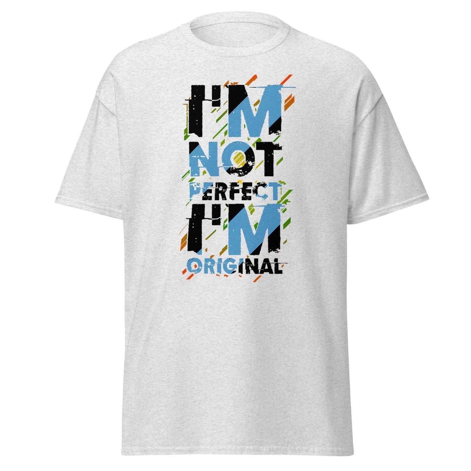 Adult Heavy Cotton T-Shirt - Inspirational: I'm Not Perfect, I'm Original Unisex T-shirt, Sweatshirt, Hoodie, Long Sleeve Tee - T-Shirt, Sweatshirt, Hoodie