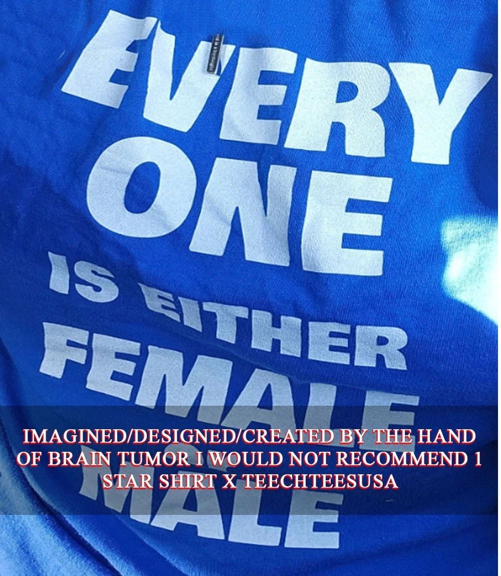 Every one is either female or male shirt Unisex T-shirt, Sweatshirt, Hoodie, Long Sleeve Tee - T-Shirt, Sweatshirt, Hoodie