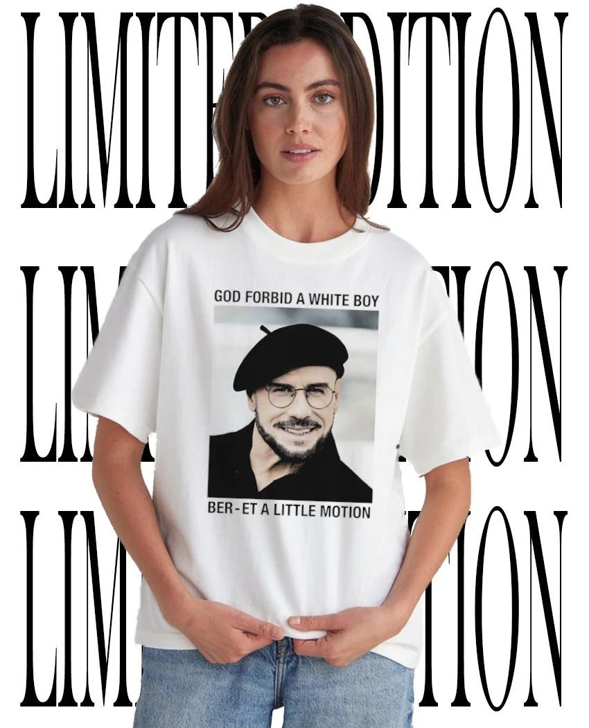 God forbid a white boy ber-et a little motion shirt Unisex T-shirt, Sweatshirt, Hoodie, Long Sleeve Tee - T-Shirt, Sweatshirt, Hoodie