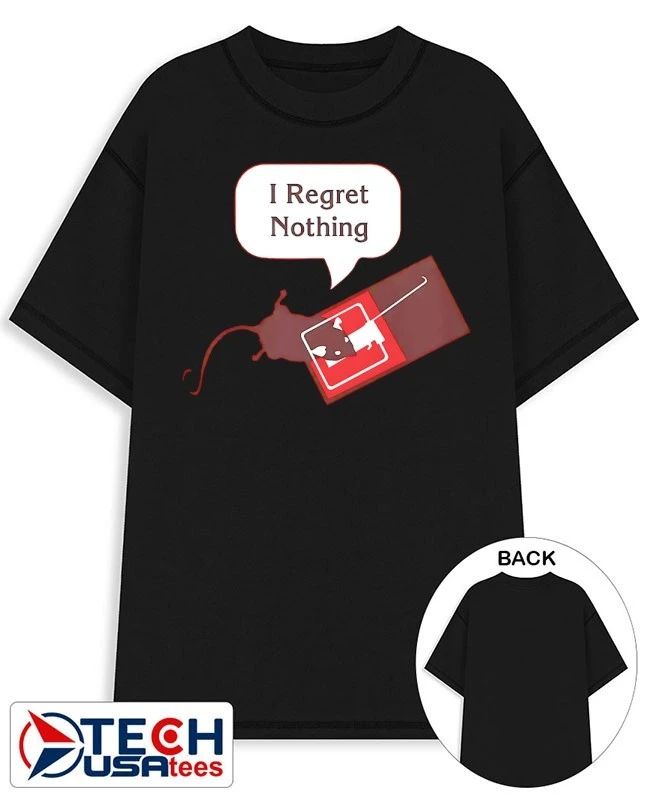 I regret nothing shirt Unisex T-shirt, Sweatshirt, Hoodie, Long Sleeve Tee - T-Shirt, Sweatshirt, Hoodie