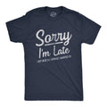 Mens Sorry I'm Late I Got Here As Soon As I Wanted T Shirt Funny Sarcastic Unisex T-shirt, Sweatshirt, Hoodie, Long Sleeve Tee - T-Shirt, Sweatshirt, Hoodie