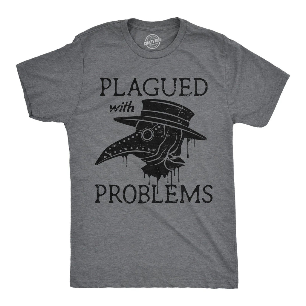 Mens Funny T Shirts Plagued With Problems Sarcastic Graphic Novelty Tee for Men Unisex T-shirt, Sweatshirt, Hoodie, Long Sleeve Tee - T-Shirt, Sweatshirt, Hoodie
