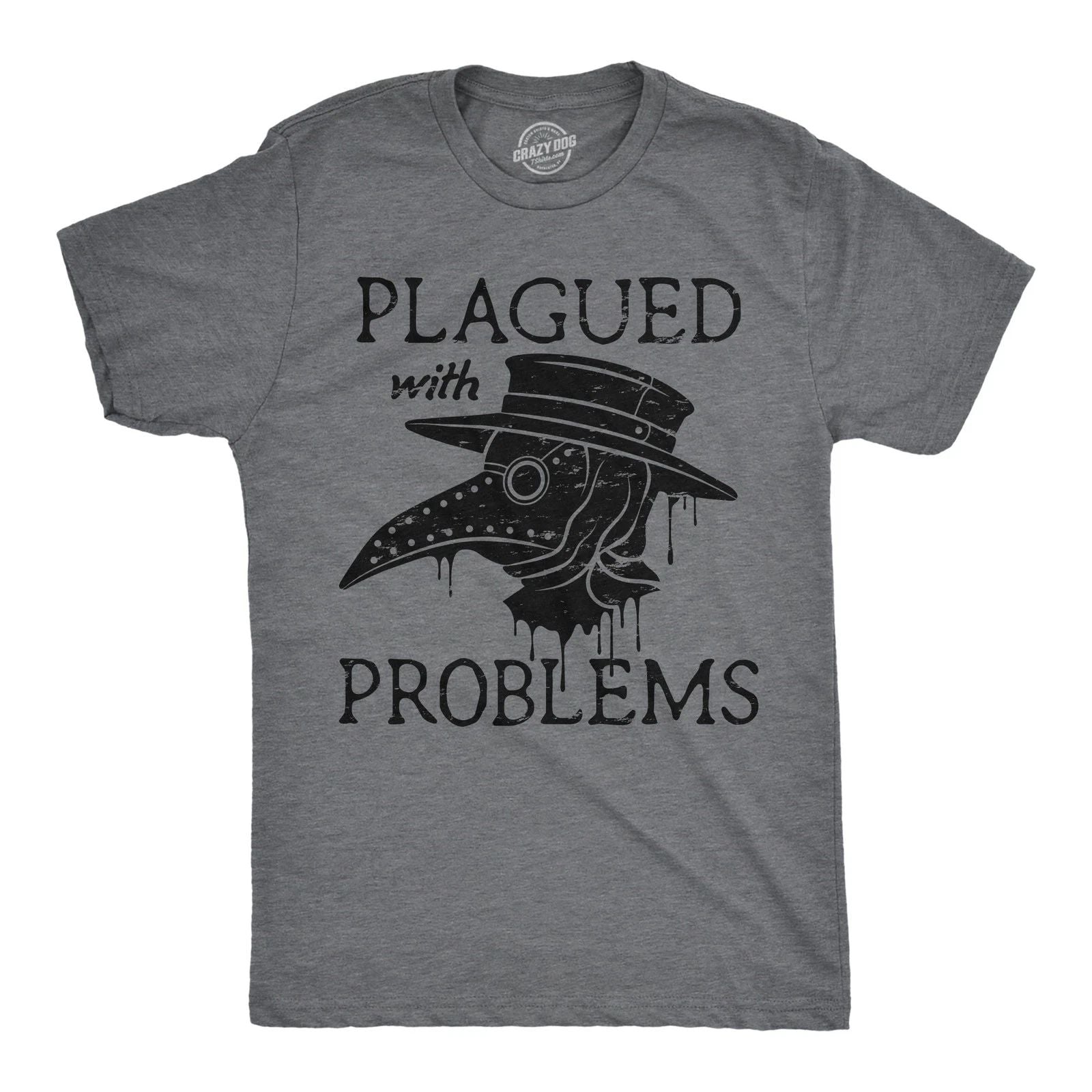 Mens Funny T Shirts Plagued With Problems Sarcastic Graphic Novelty Tee for Men Unisex T-shirt, Sweatshirt, Hoodie, Long Sleeve Tee - T-Shirt, Sweatshirt, Hoodie