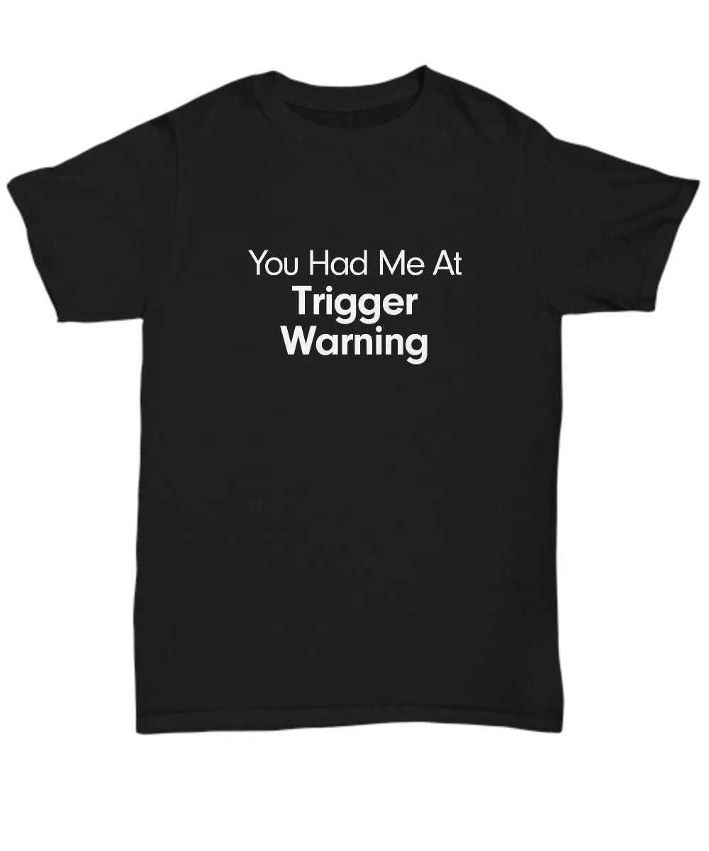 You Had Me At Trigger Warning Shirt Mental Health Gift for Millennial Love Story Unisex T-shirt, Sweatshirt, Hoodie, Long Sleeve Tee - T-Shirt, Sweatshirt, Hoodie