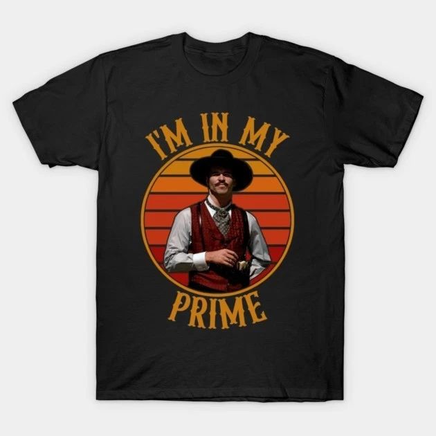 Doc Holiday: "I'm In My Prime" - Tombstone T-Shirt Unisex T-shirt, Sweatshirt, Hoodie, Long Sleeve Tee - T-Shirt, Sweatshirt, Hoodie
