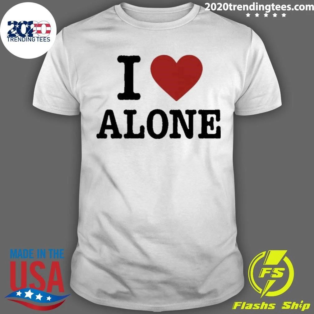 I Love Alone Shirt Unisex T-shirt, Sweatshirt, Hoodie, Long Sleeve Tee - T-Shirt, Sweatshirt, Hoodie
