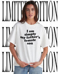I am simply my fathers female son shirt Unisex T-shirt, Sweatshirt, Hoodie, Long Sleeve Tee - T-Shirt, Sweatshirt, Hoodie