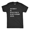 Mens Am I Perfect No T Shirt Funny Sarcastic Self Improvement Joke Novelty Tee Unisex T-shirt, Sweatshirt, Hoodie, Long Sleeve Tee - T-Shirt, Sweatshirt, Hoodie