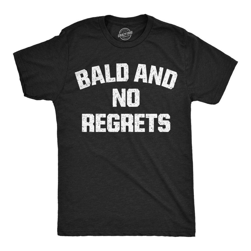 Mens Funny T Shirts Bald and No Regrets Sarcastic Graphic Novelty Tee for Men Unisex T-shirt, Sweatshirt, Hoodie, Long Sleeve Tee - T-Shirt, Sweatshirt, Hoodie