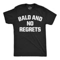 Mens Funny T Shirts Bald and No Regrets Sarcastic Graphic Novelty Tee for Men Unisex T-shirt, Sweatshirt, Hoodie, Long Sleeve Tee - T-Shirt, Sweatshirt, Hoodie