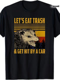 Funny "Let'S Eat Trash and Get Hit by a Car" Sarcastic Opossum Graphic T-Shirt Unisex T-shirt, Sweatshirt, Hoodie, Long Sleeve Tee - T-Shirt, Sweatshirt, Hoodie
