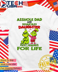 Grinch Asshole dad and smartass daughter best friends shirt Unisex T-shirt, Sweatshirt, Hoodie, Long Sleeve Tee - T-Shirt, Sweatshirt, Hoodie