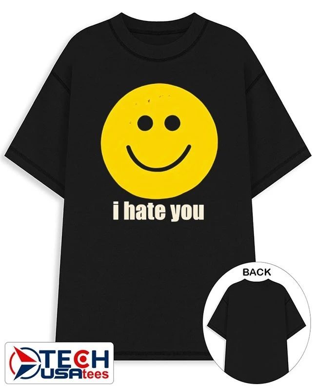 I hate you smiley face shirt Unisex T-shirt, Sweatshirt, Hoodie, Long Sleeve Tee - T-Shirt, Sweatshirt, Hoodie
