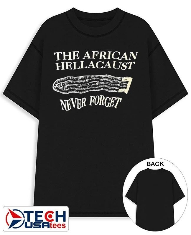 The African Hellacaust never forget shirt Unisex T-shirt, Sweatshirt, Hoodie, Long Sleeve Tee - T-Shirt, Sweatshirt, Hoodie