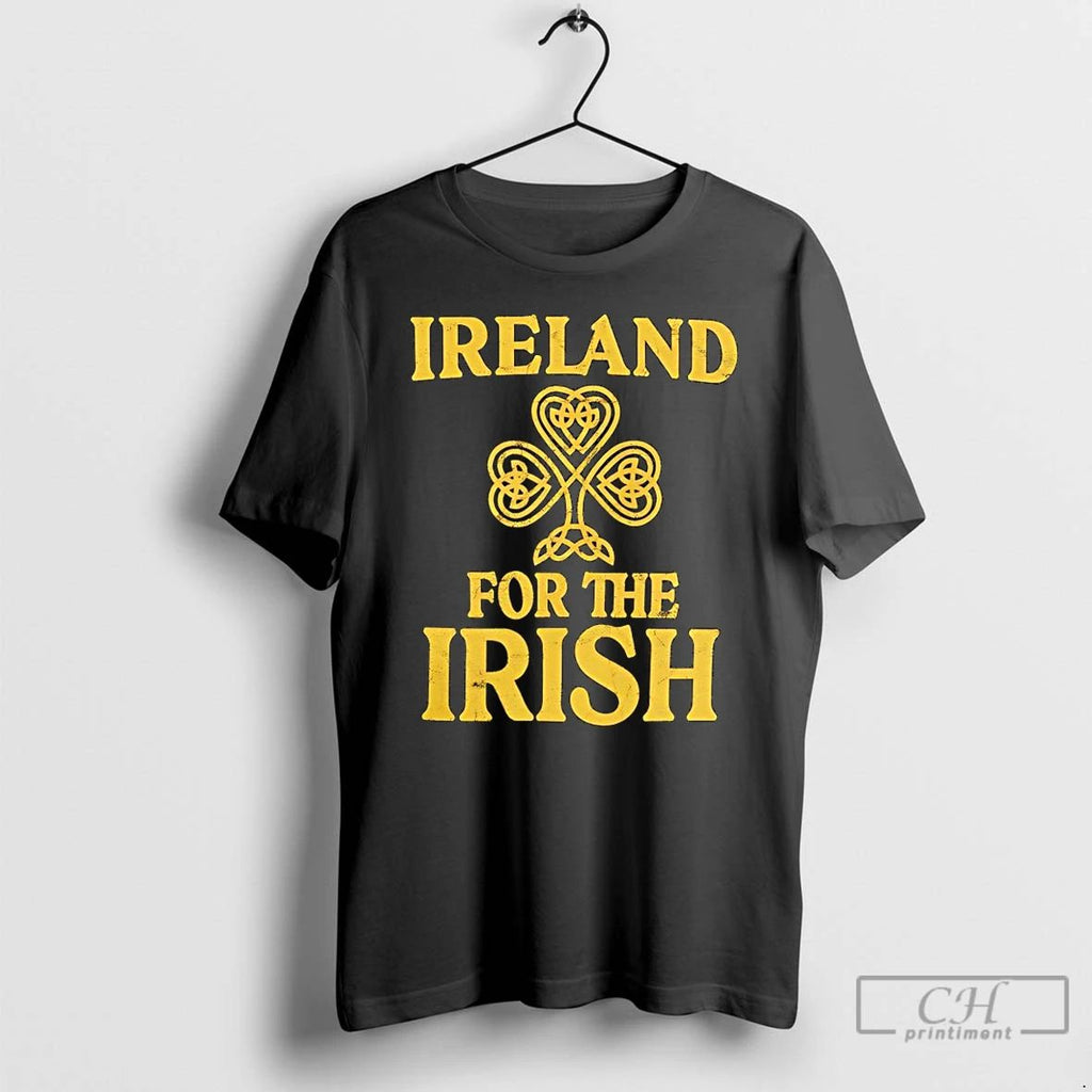 Classic Ireland For The Irish T Shirts Unisex T-shirt, Sweatshirt, Hoodie, Long Sleeve Tee - T-Shirt, Sweatshirt, Hoodie