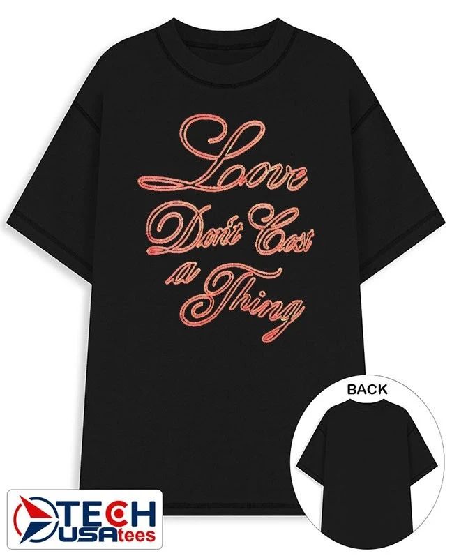 Love dont cost a thing lyric shirt Unisex T-shirt, Sweatshirt, Hoodie, Long Sleeve Tee - T-Shirt, Sweatshirt, Hoodie