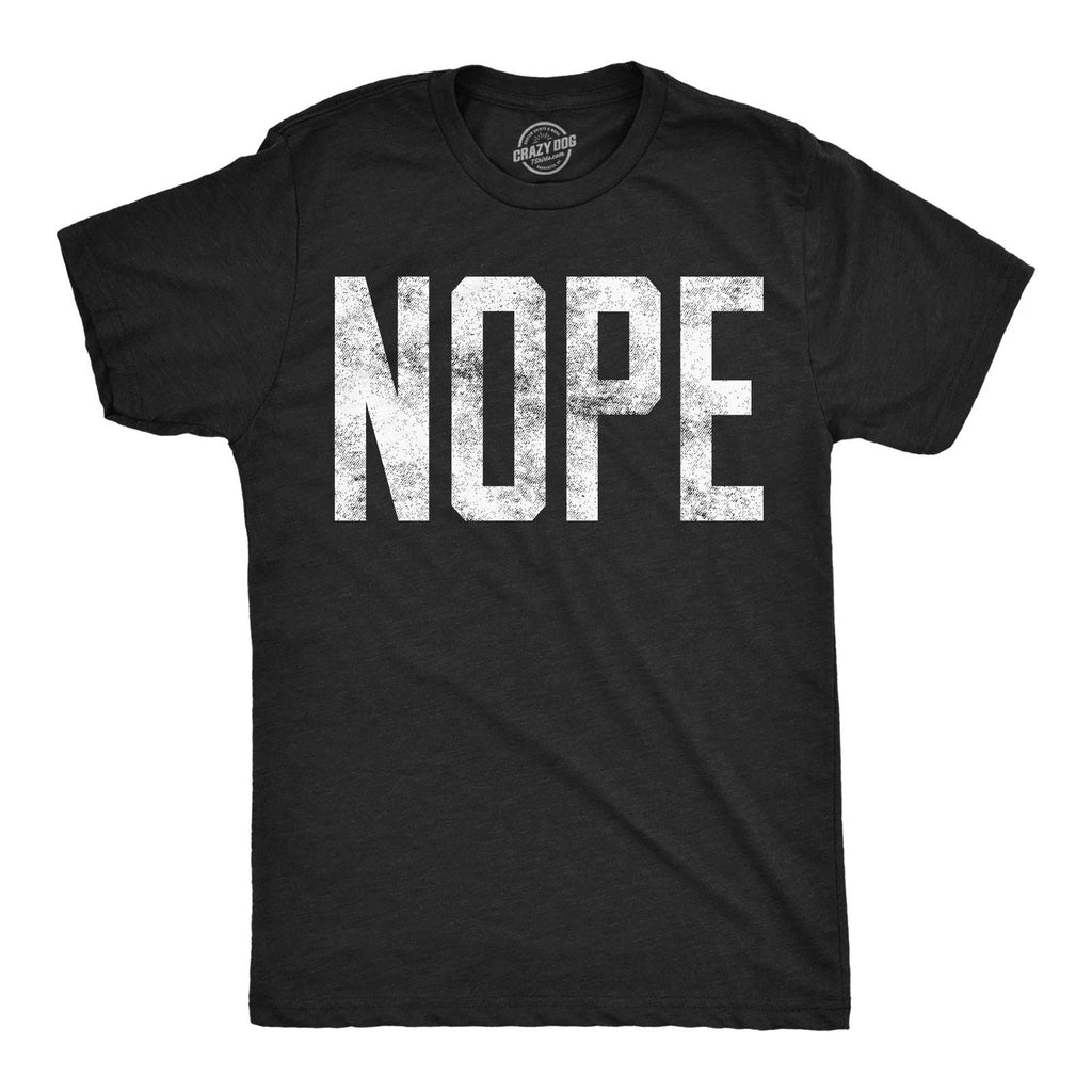 Mens Nope T shirt Funny Not Today Sarcasm Humorous Joke Gag Gift for Adult Unisex T-shirt, Sweatshirt, Hoodie, Long Sleeve Tee - T-Shirt, Sweatshirt, Hoodie