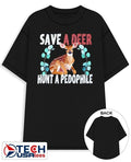 Save a deer hunt a pedophile shirt Unisex T-shirt, Sweatshirt, Hoodie, Long Sleeve Tee - T-Shirt, Sweatshirt, Hoodie