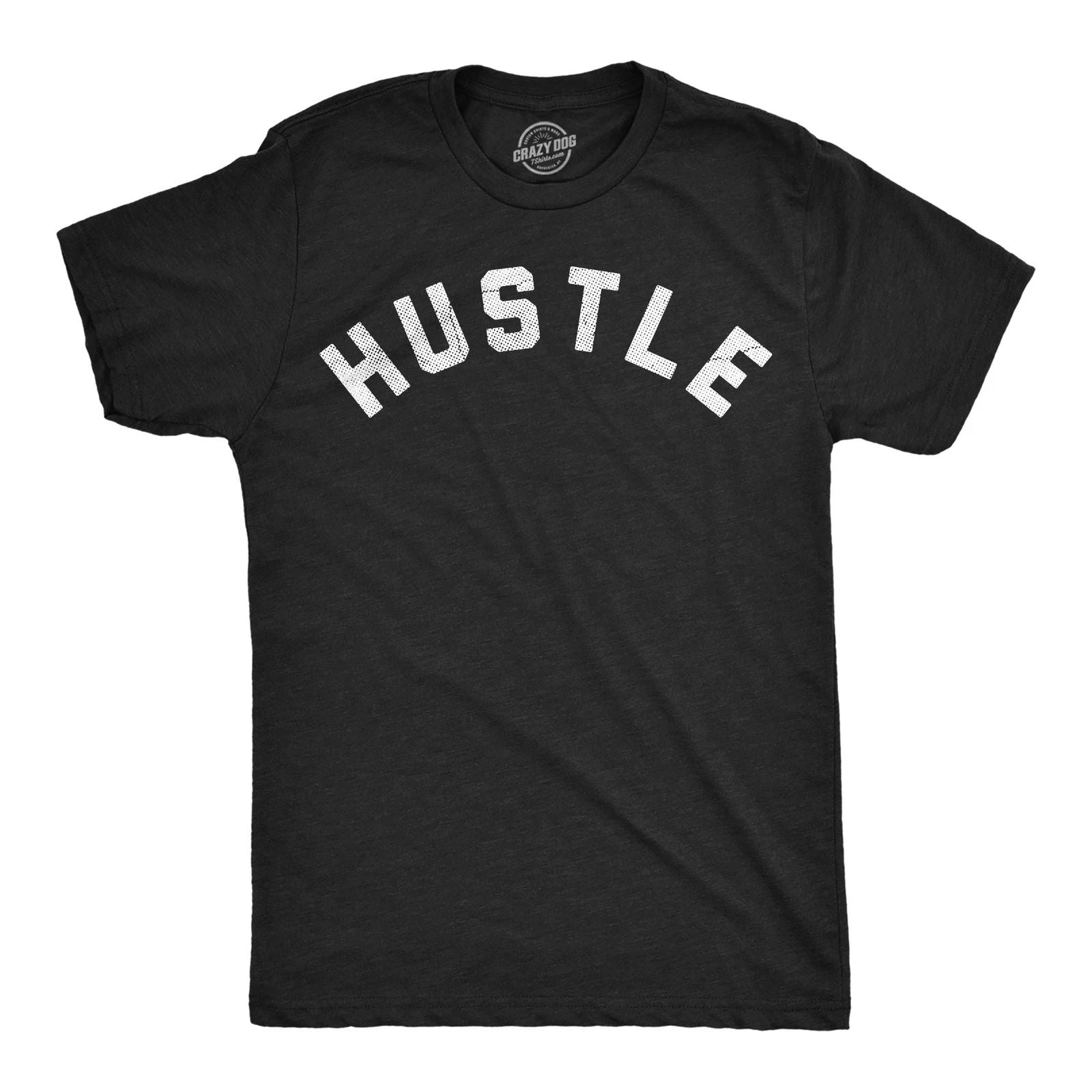 Mens Funny T Shirts Hustle Sarcastic Text Graphic Novelty Tee for Men Unisex T-shirt, Sweatshirt, Hoodie, Long Sleeve Tee - T-Shirt, Sweatshirt, Hoodie