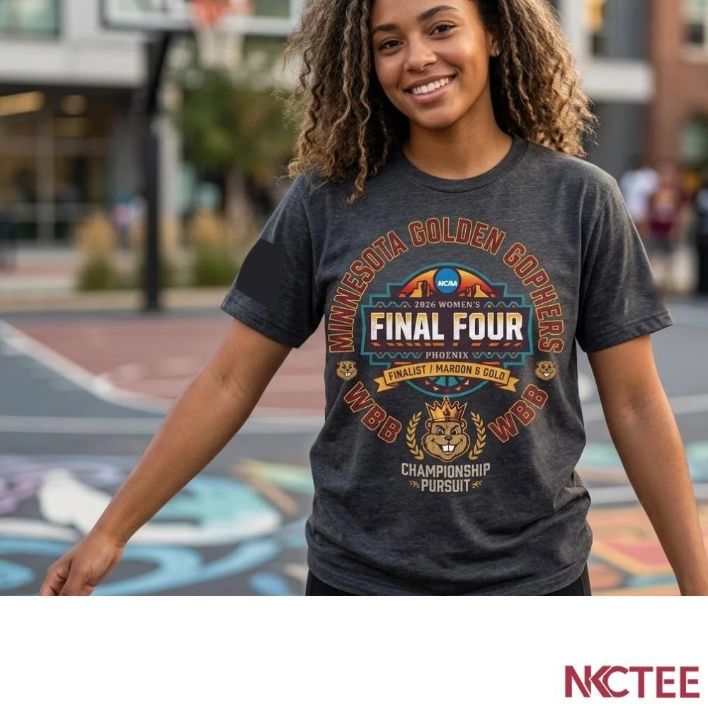 NKCtees 2026 NCAA womens basketball final four Minnesota Golden Gophers shirt Unisex T-shirt, Sweatshirt, Hoodie, Long Sleeve Tee - T-Shirt, Sweatshirt, Hoodie