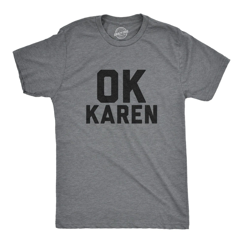 Mens Ok Karen T Shirt Funny Speak to The Manger Hilarious Novelty Tee Unisex T-shirt, Sweatshirt, Hoodie, Long Sleeve Tee - T-Shirt, Sweatshirt, Hoodie