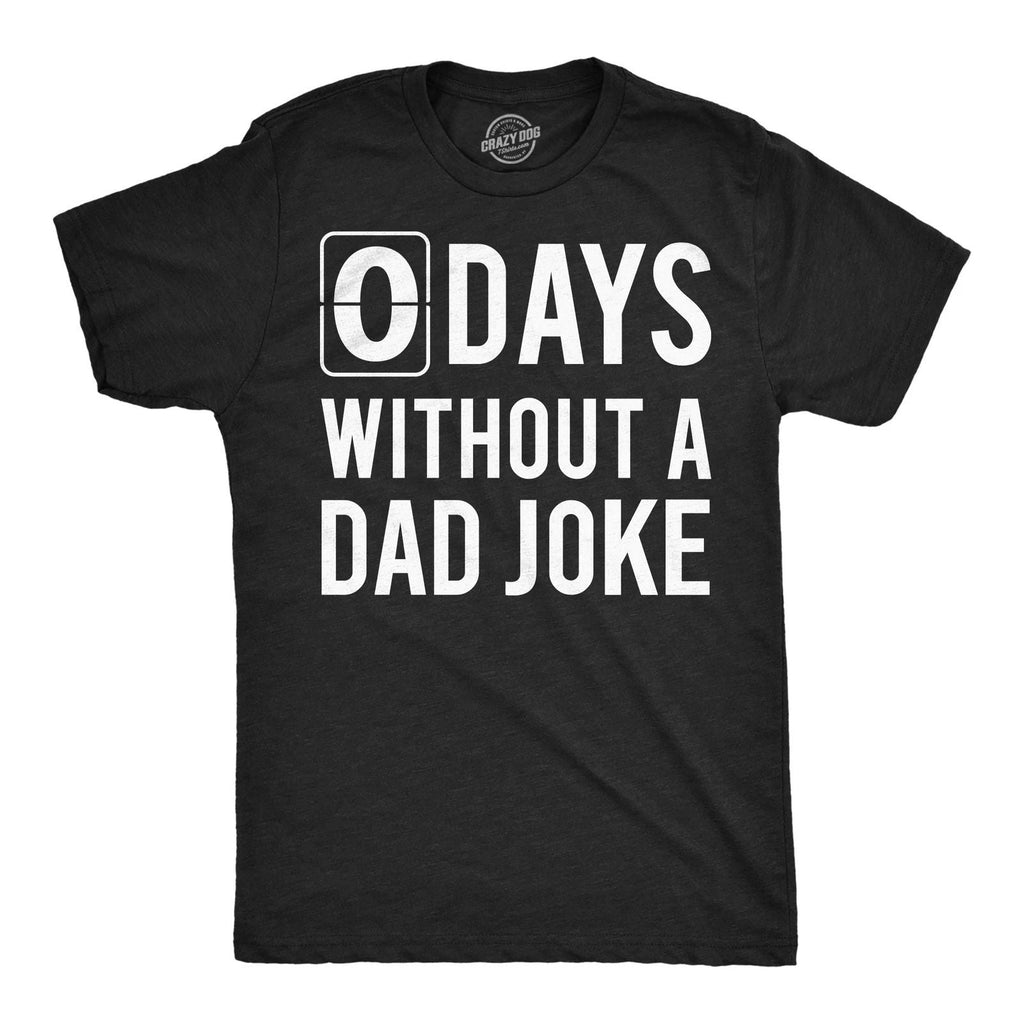 Mens Funny T Shirts 0 Days Without A Dad Joke Sarcastic Graphic Novelty Tee for Unisex T-shirt, Sweatshirt, Hoodie, Long Sleeve Tee - T-Shirt, Sweatshirt, Hoodie
