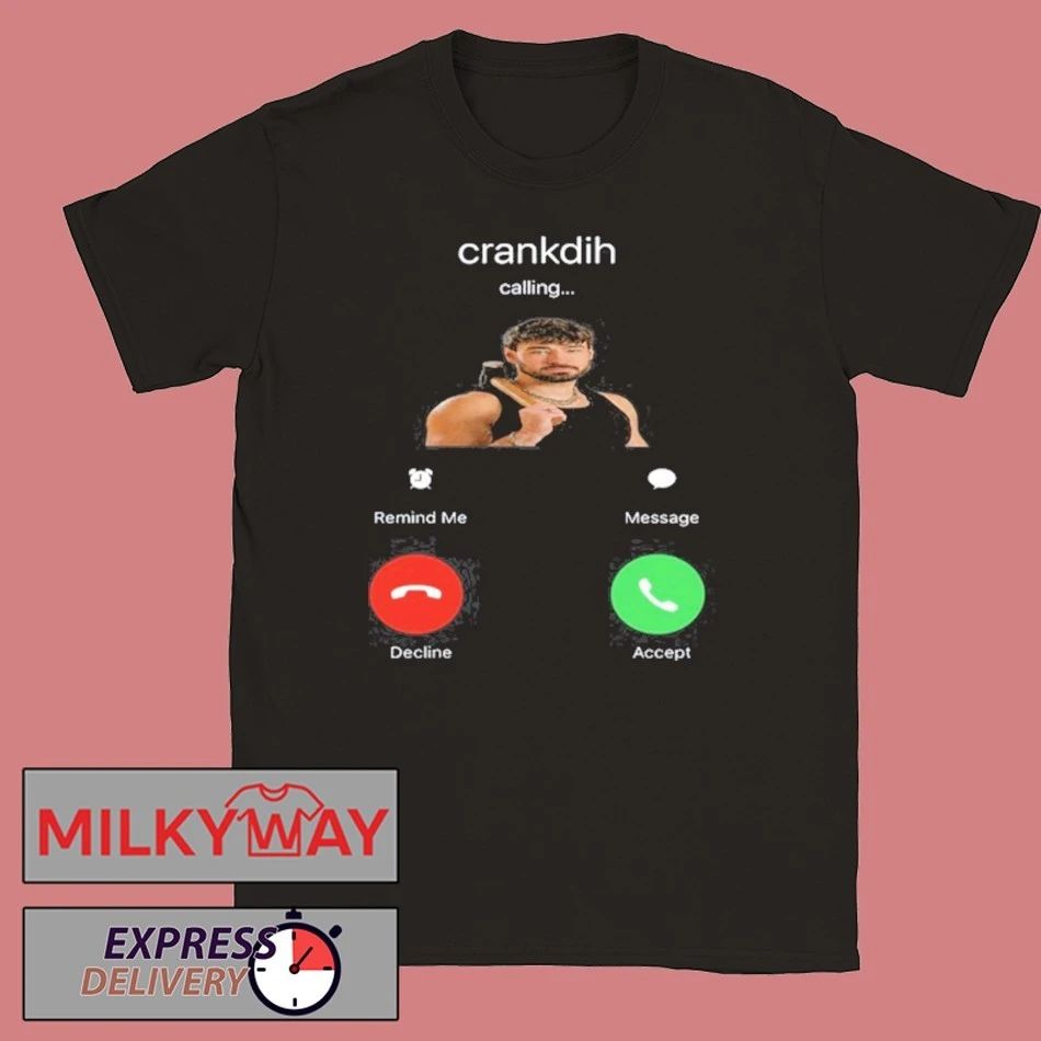 2026 CRANKDAT Crankdih Calling T-Shirt Unisex T-shirt, Sweatshirt, Hoodie, Long Sleeve Tee - T-Shirt, Sweatshirt, Hoodie