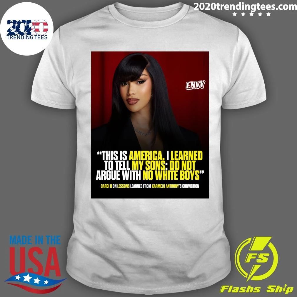 Cardi B This Is America I Learned To Tell My Sons Do Not Argue With No White Boys Shirt Unisex T-shirt, Sweatshirt, Hoodie, Long Sleeve Tee - T-Shirt, Sweatshirt, Hoodie