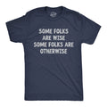 Mens Funny T Shirts Some Folks Are Wise Some Folks Are Otherwise Sarcastic Tee Unisex T-shirt, Sweatshirt, Hoodie, Long Sleeve Tee - T-Shirt, Sweatshirt, Hoodie