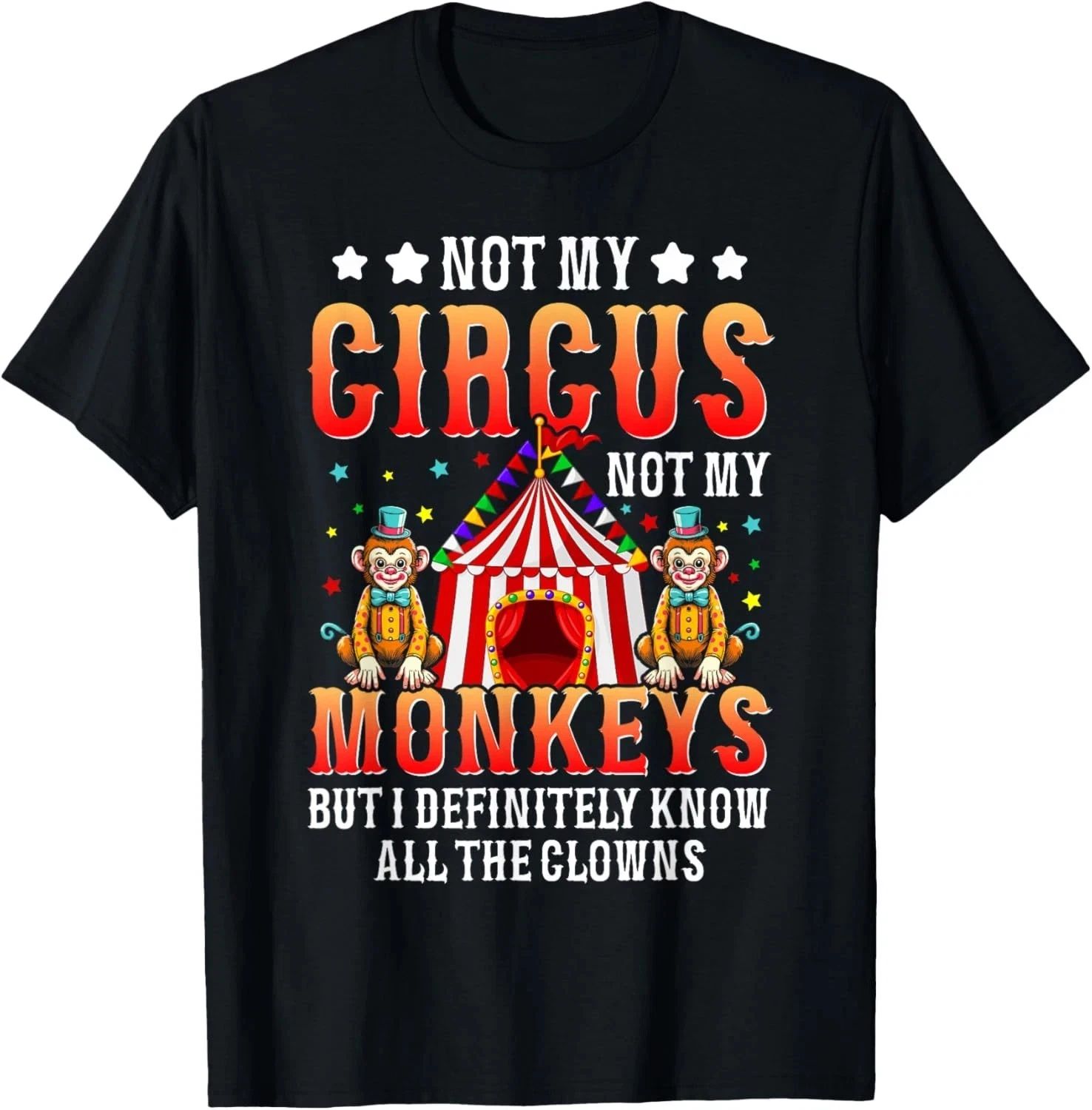 Funny Not My Circus Not My Monkeys But I Know All The Clowns T-Shirt Unisex T-shirt, Sweatshirt, Hoodie, Long Sleeve Tee - T-Shirt, Sweatshirt, Hoodie