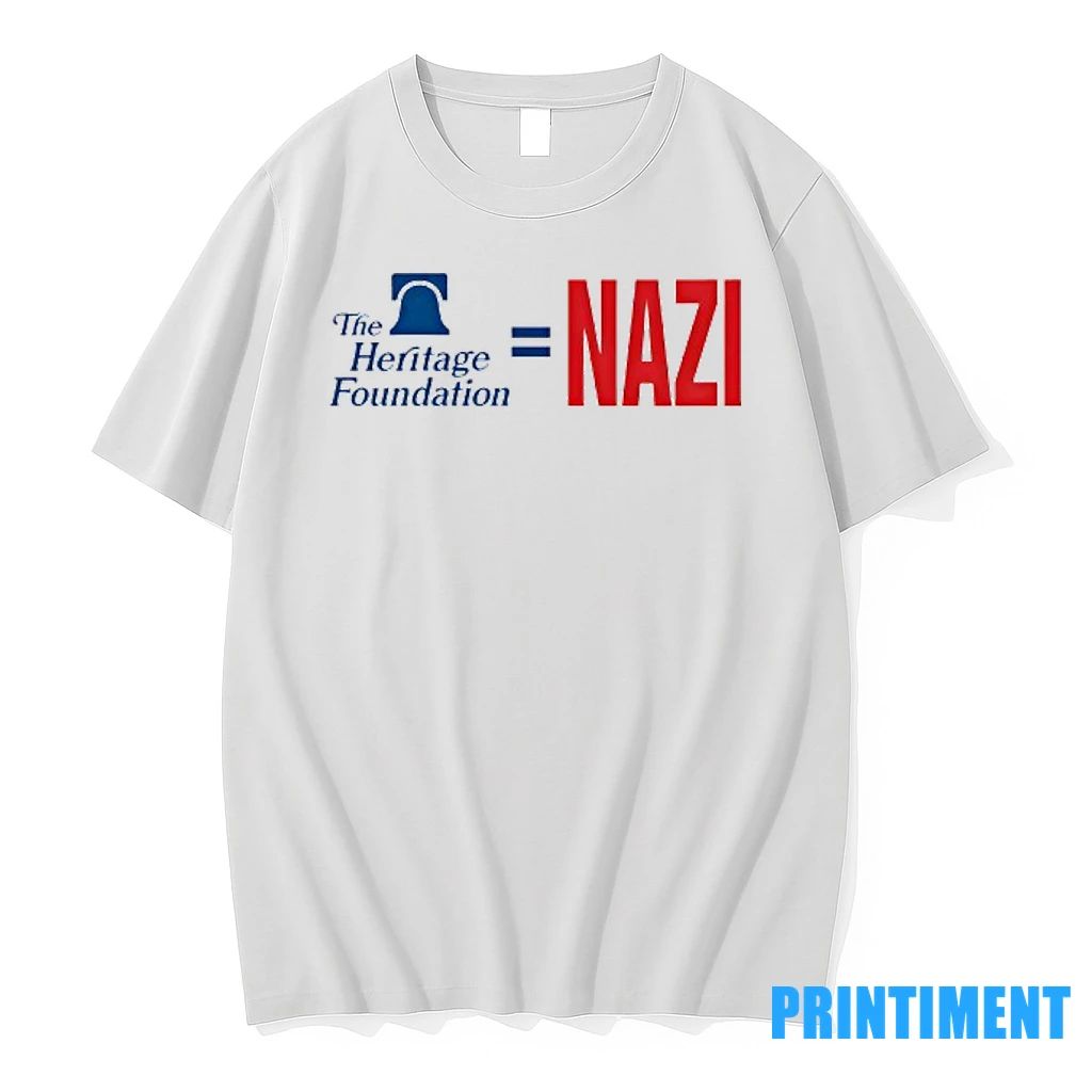 The Heritage Foundation Equals Nazi Tshirts Sweater Unisex T-shirt, Sweatshirt, Hoodie, Long Sleeve Tee - T-Shirt, Sweatshirt, Hoodie