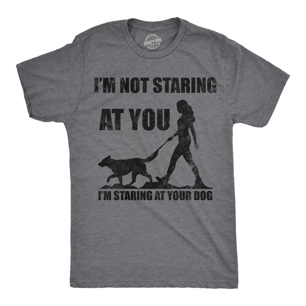 Mens Funny T Shirts Im Not Staring At You Im Staring At Your Dog Sarcastic Unisex T-shirt, Sweatshirt, Hoodie, Long Sleeve Tee - T-Shirt, Sweatshirt, Hoodie