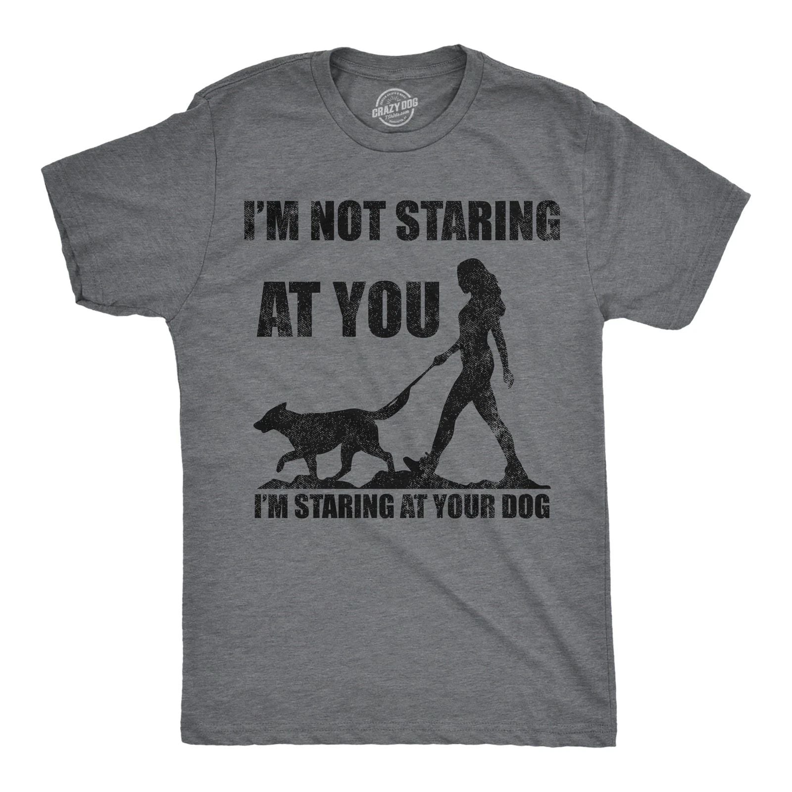 Mens Funny T Shirts Im Not Staring At You Im Staring At Your Dog Sarcastic Unisex T-shirt, Sweatshirt, Hoodie, Long Sleeve Tee - T-Shirt, Sweatshirt, Hoodie
