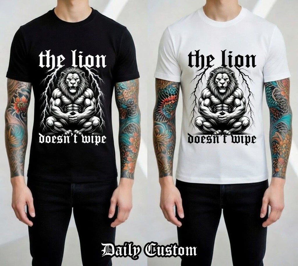 The Lion Doesnt Wipe Funny Gym Graphic T-Shirt Alpha Meme Unisex Tee Unisex T-shirt, Sweatshirt, Hoodie, Long Sleeve Tee - T-Shirt, Sweatshirt, Hoodie