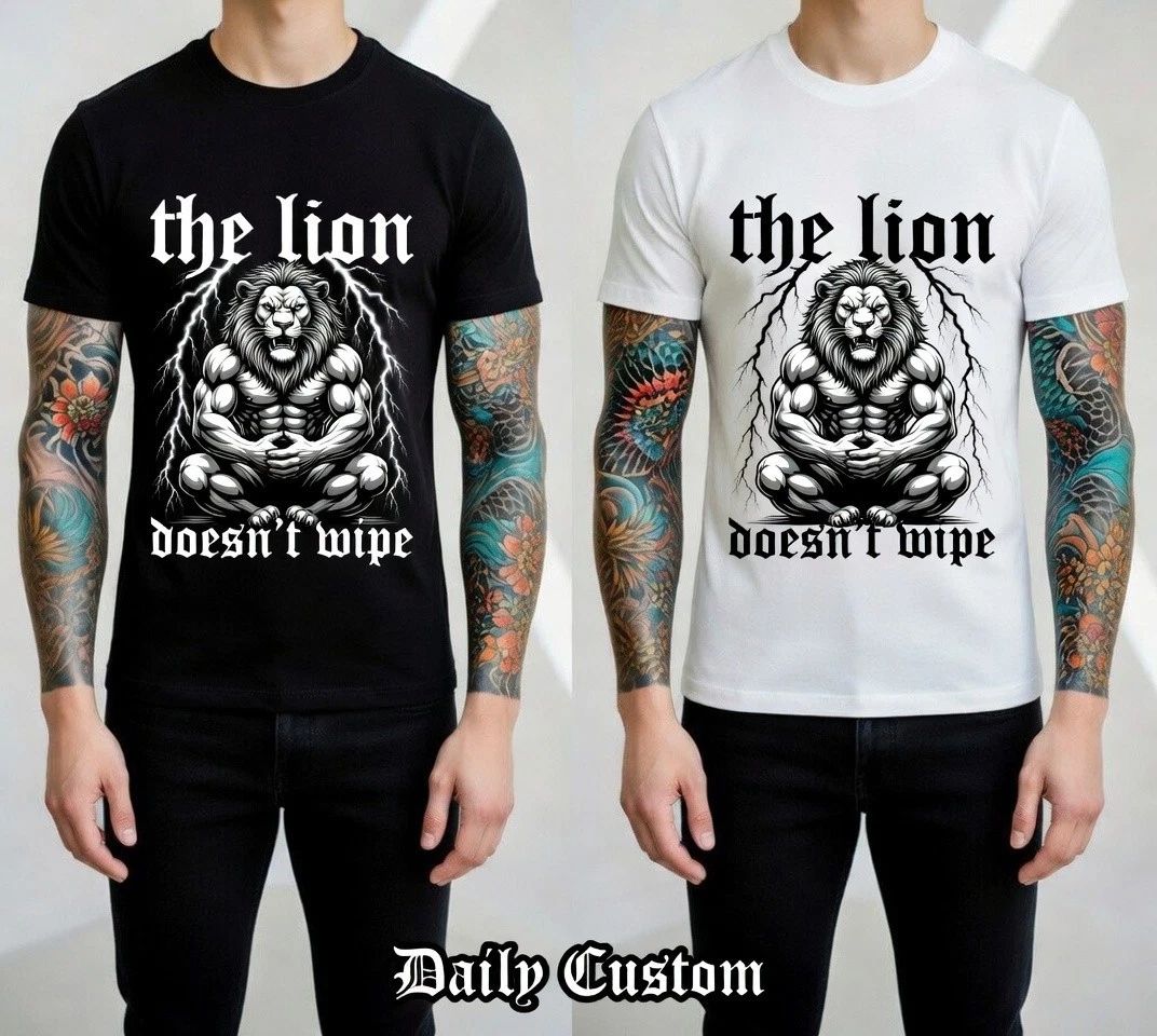 The Lion Doesnt Wipe Funny Gym Graphic T-Shirt Alpha Meme Unisex Tee Unisex T-shirt, Sweatshirt, Hoodie, Long Sleeve Tee - T-Shirt, Sweatshirt, Hoodie