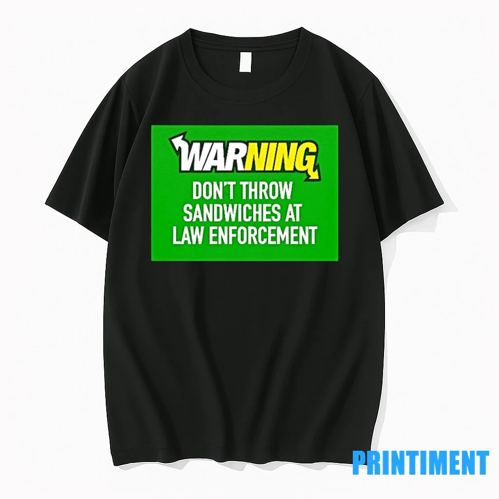 Warning Dont Throw Sandwiches At Law Enforcement Tshirts Sweater Unisex T-shirt, Sweatshirt, Hoodie, Long Sleeve Tee - T-Shirt, Sweatshirt, Hoodie