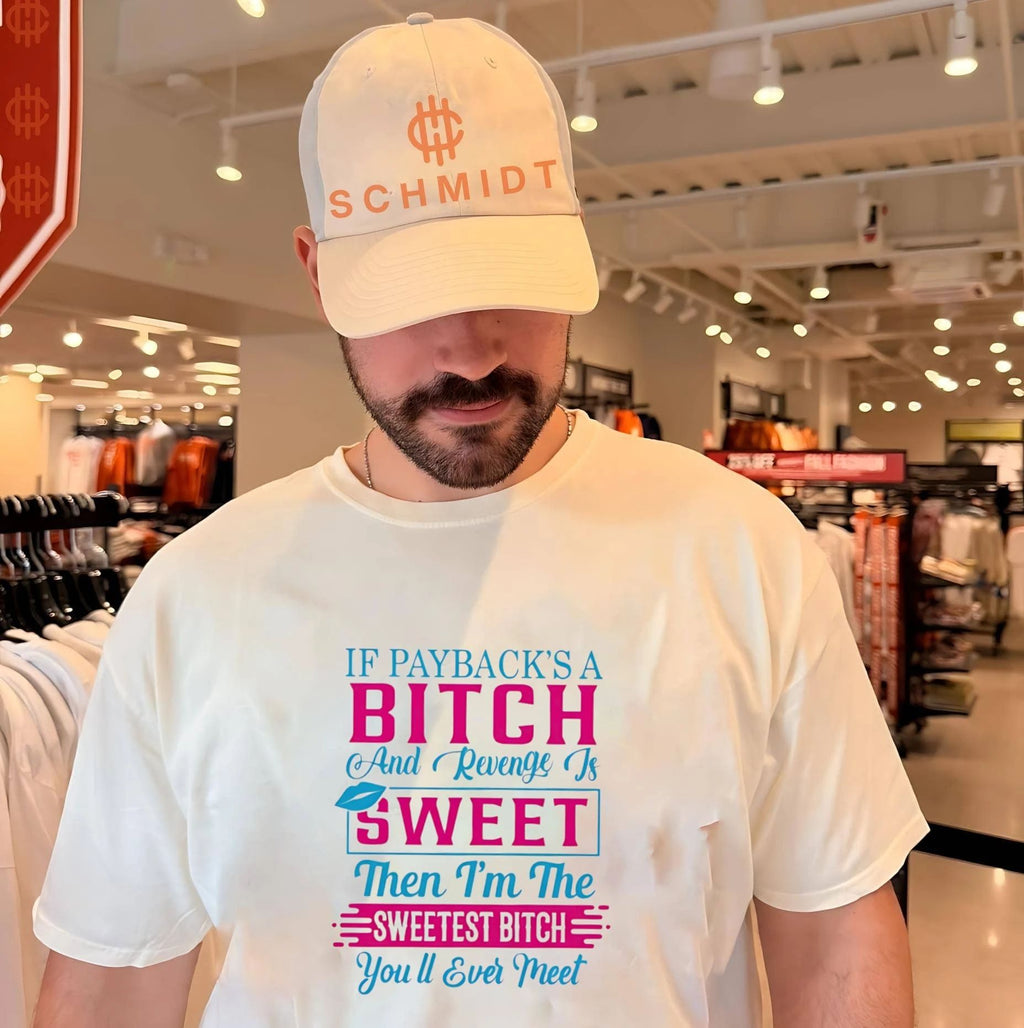 If paybacks a bitch and revenge is sweet then Im the sweetest bitch youll ever meet shirt - T-Shirt, Sweatshirt, Hoodie