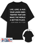 Live love and hug your loved ones tighter that can make the world a better place Jeriann Ritter shirt - T-Shirt, Sweatshirt, Hoodie